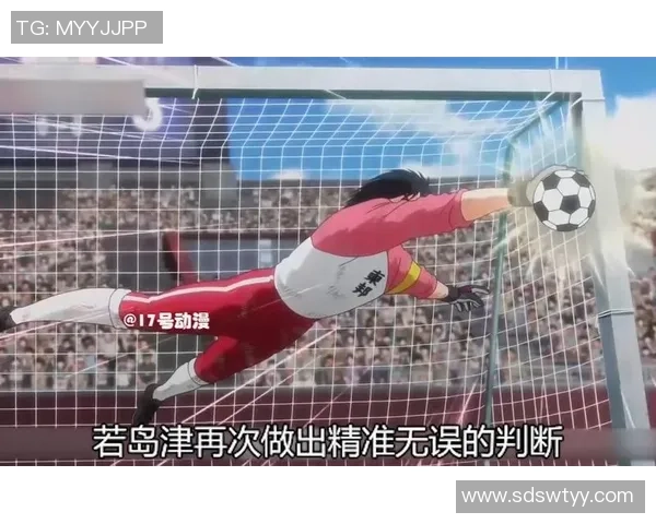 足球小将世界球星排名榜全新解析带你纵览经典角色实力对比